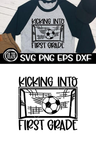 Kicking Into First Grade - Soccer SVG PNG EPS DXF - Back To School SVG SVG On the Beach Boutique 