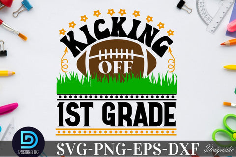 Kicking off 1st grade, Back to School SVG SVG DESIGNISTIC 