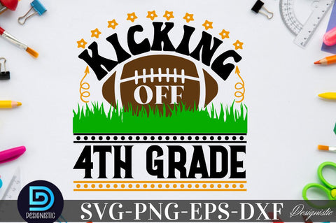 Kicking off 4th grade, Back to School SVG SVG DESIGNISTIC 