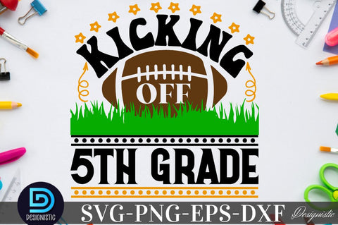 Kicking off 5th grade, Back to School SVG SVG DESIGNISTIC 