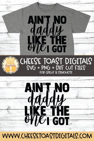 Kid SVG | Ain't No Daddy Like The One I Got SVG Cheese Toast Digitals 