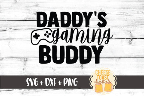 Kid SVG | Daddy's Gaming Buddy SVG Cheese Toast Digitals 