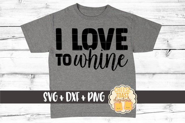 Kid SVG | I Love To Whine SVG Cheese Toast Digitals 