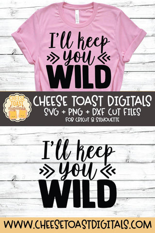 Kid SVG | I'll Keep You Wild SVG Cheese Toast Digitals 