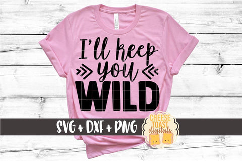Kid SVG | I'll Keep You Wild SVG Cheese Toast Digitals 