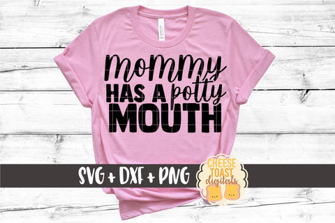 Kid SVG | Mommy Has A Potty Mouth SVG Cheese Toast Digitals 