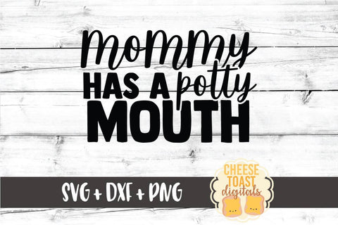 Kid SVG | Mommy Has A Potty Mouth SVG Cheese Toast Digitals 
