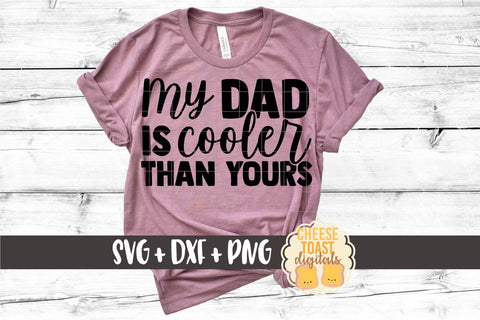 Kid SVG | My Dad Is Cooler Than Yours SVG Cheese Toast Digitals 