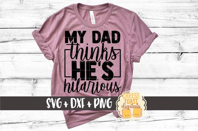 Kid SVG | My Dad Thinks He's Hilarious SVG Cheese Toast Digitals 