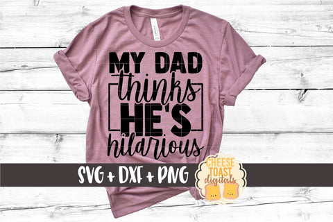 Kid SVG | My Dad Thinks He's Hilarious SVG Cheese Toast Digitals 