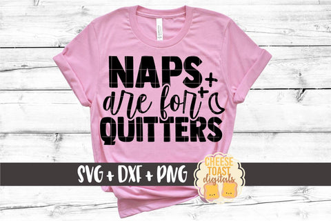 Kid SVG | Naps Are For Quitters SVG Cheese Toast Digitals 