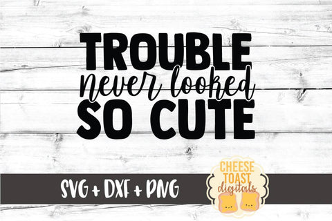 Kid SVG | Trouble Never Looked So Cute SVG Cheese Toast Digitals 