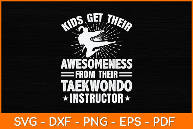 Kids Get Their Awesomeness From Their Taekwondo Svg Design SVG artprintfile 