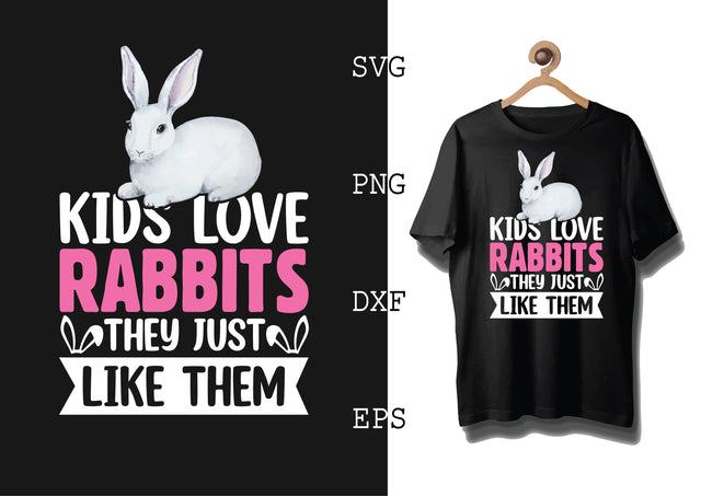 Kids love rabbits they just like them Svg, Bunny Babe Easter Svg, Bunny Svg, Welcome Spring Svg SVG DesignTShirt 
