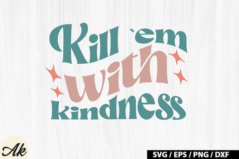 Kill `em with kindness Retro SVG SVG akazaddesign 