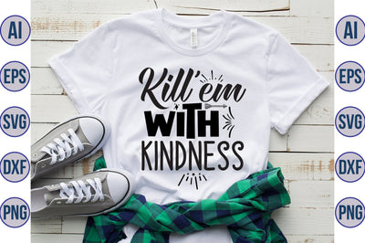 Kill em with kindness svg SVG orpitasn 
