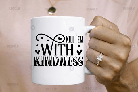 Kill `em with kindness SVG SVG Regulrcrative 