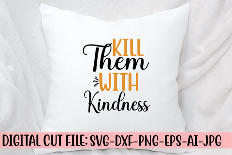 Kill Them With Kindness SVG Cut File SVG Syaman 