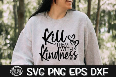 Kill Them With Kindness - SVG PNG EPS DXF SVG On the Beach Boutique 