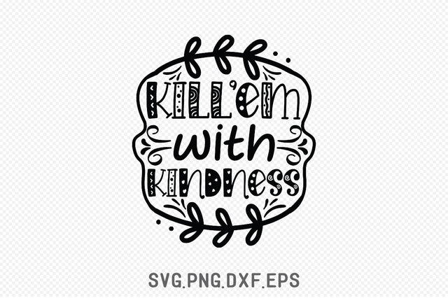 Kill’em With Kindness SVG SVG Creativeart88 
