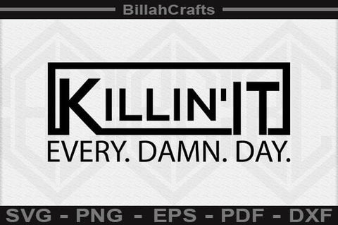 Killin' It Every Damn Day SVG File SVG BillahCrafts 
