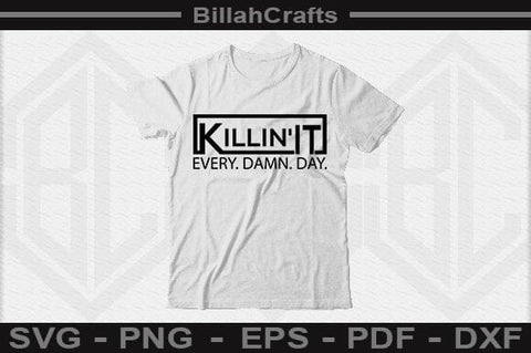 Killin' It Every Damn Day SVG File SVG BillahCrafts 