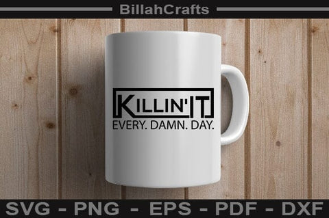 Killin' It Every Damn Day SVG File SVG BillahCrafts 