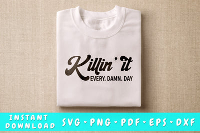 Killin It Every Damn Day SVG, Inspirational Quote SVG SVG HappyDesignStudio 