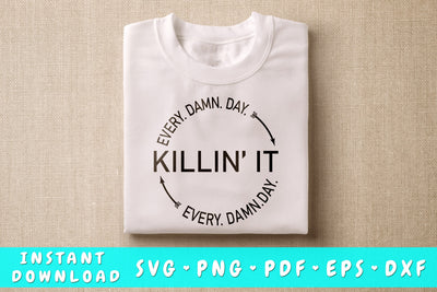 Killin It Every Damn Day SVG, Inspirational Quote SVG SVG HappyDesignStudio 