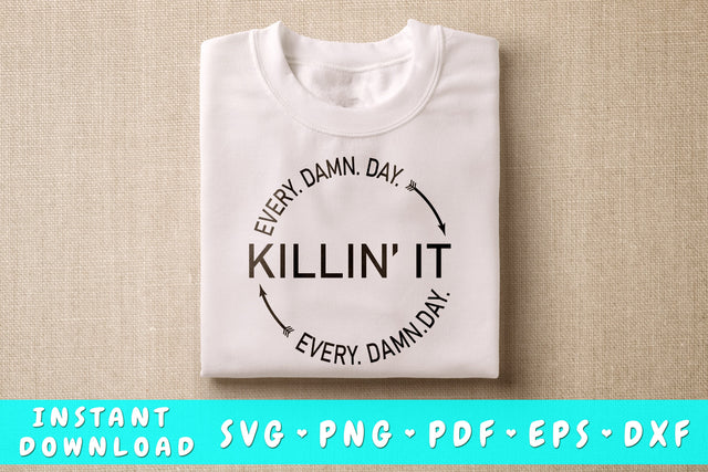 Killin It Every Damn Day SVG, Inspirational Quote SVG SVG HappyDesignStudio 