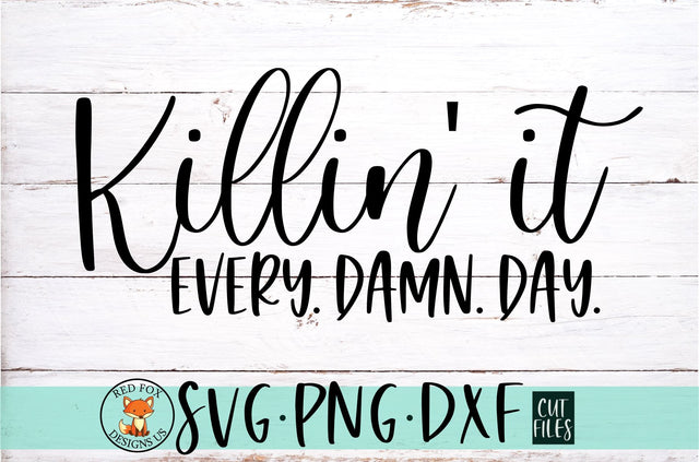 Killin It Every Damn Day SVG | Small Business Owner SVG RedFoxDesignsUS 