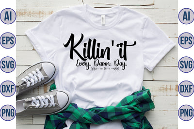 Killin' it every Damn Day svg SVG orpitasn 