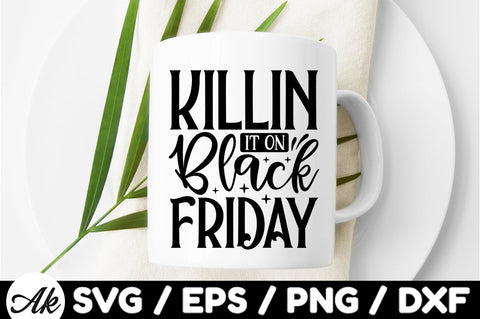 Killin it on black friday SVG SVG akazaddesign 