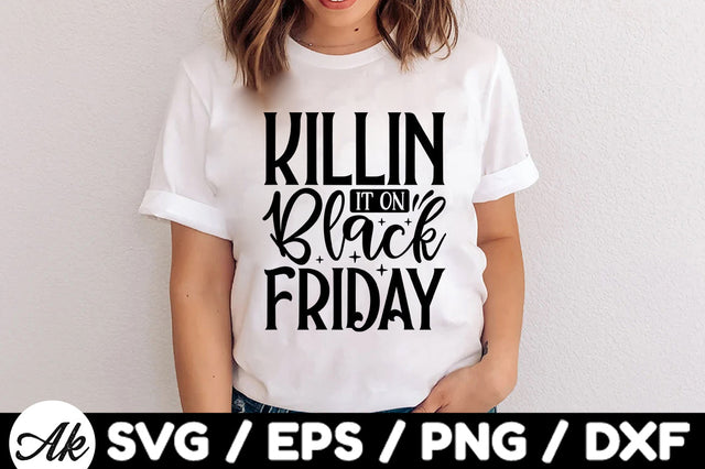 Killin it on black friday SVG SVG akazaddesign 