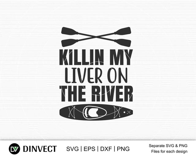 Killin my liver on the columbia river svg file, Kayak SVG File, Kayaking SVG, Canoe Svg, Canoe Silhouette, Sport Outdoor SVG, Sport Outdoor SVG, Water Sports Svg, Boats Svg, Silhouette Came SVG Dinvect 