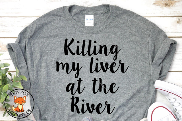 Killing My Liver At The River SVG | Summer Cut Files SVG RedFoxDesignsUS 