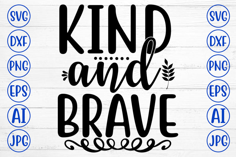 KIND AND BRAVE SVG Cut File SVG Syaman 