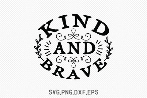 Kind And Brave SVG SVG Creativeart88 