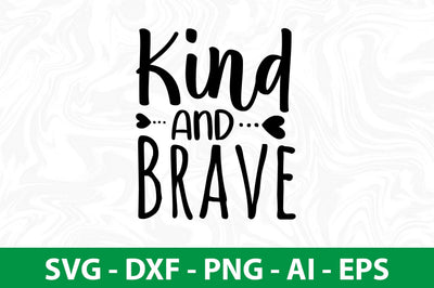 Kind and Brave svg SVG nirmal108roy 