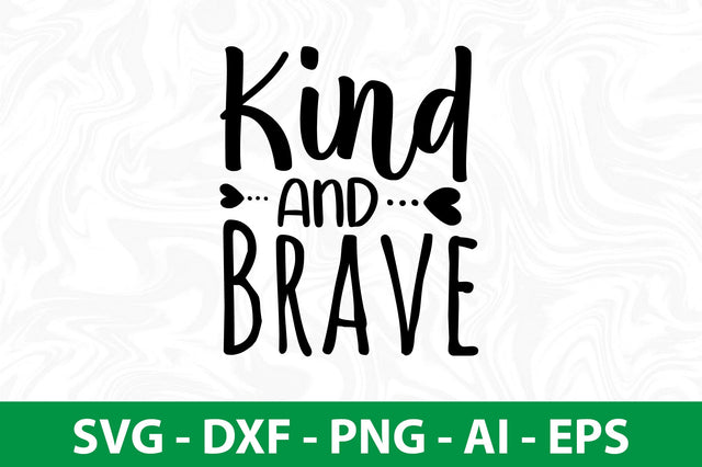 Kind and Brave svg SVG nirmal108roy 