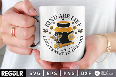 kind are like honey sweet to the soul SVG SVG Regulrcrative 