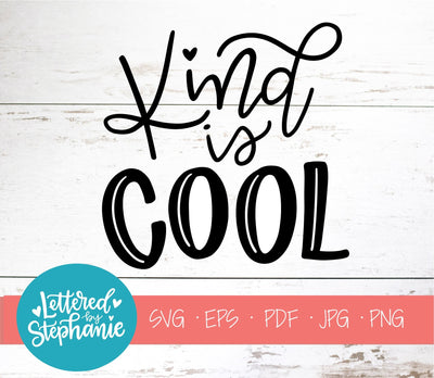 Kind Is Cool SVG, Affirmation SVG SVG Lettered by Stephanie 