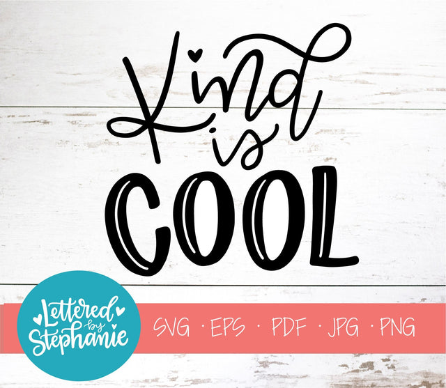Kind Is Cool SVG, Affirmation SVG SVG Lettered by Stephanie 