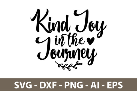 Kind Joy in the Journey svg SVG orpitasn 