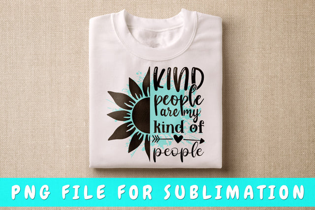 Kind People Are My Kind Of People PNG, Kindness Design For Sublimation Sublimation HappyDesignStudio 
