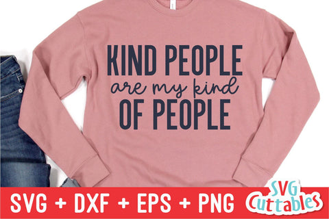 Kind People Are My Kind Of People svg - Kindness Cut File - Kind - svg - dxf - eps - png - Silhouette - Cricut - Digital File SVG Svg Cuttables 