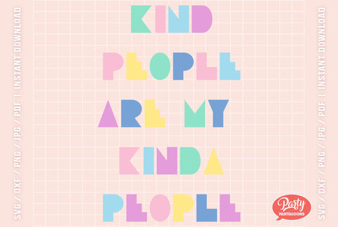 KIND PEOPLE ARE MY KINDA PEOPLE | kindness, good vibes SVG SVG Partypantaloons 