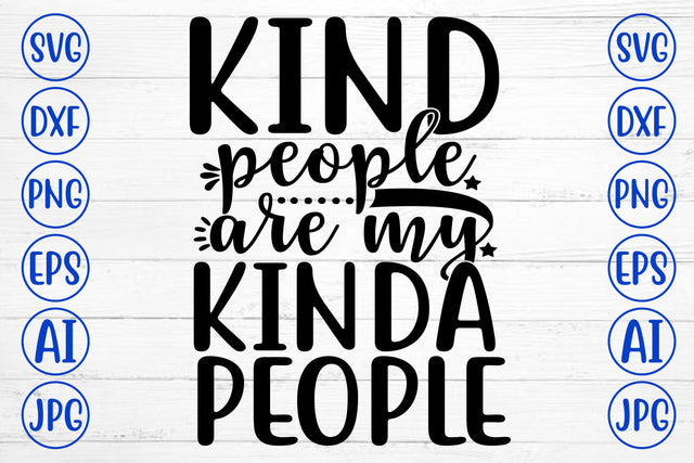 KIND PEOPLE ARE MY KINDA PEOPLE SVG Cut File SVG Syaman 