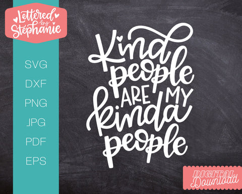 Kind People Are My Kinda People SVG, kindness SVG SVG Lettered by Stephanie 