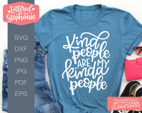 Kind People Are My Kinda People SVG, kindness SVG SVG Lettered by Stephanie 